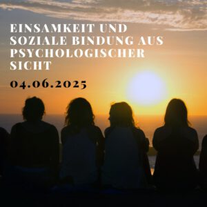 Einsamkeit und soziale Bindung aus psychologischer Sicht mit Frau Dr. Roevekamp