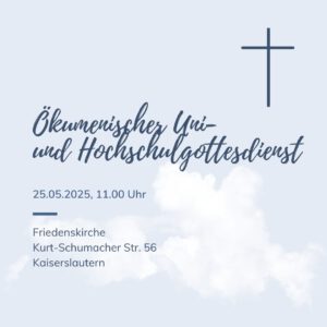 Ökumenischer Uni- und Hochschulgottesdienst - Friedenskirche Kaiserslautern